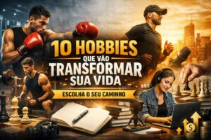 10 hobbies que vão mudar sua vida.